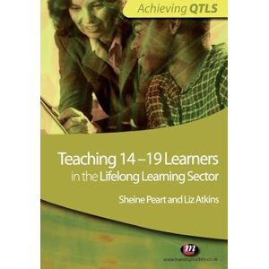 Sheine Peart Teaching 14-19 Learners in the Lifelong Learning Sector: 1555 (Achieving QTLS Series) Sheine Peart Teaching 14-19 Learners in the Lifelong Learning Sector: 1555 (Achieving QTLS Series)