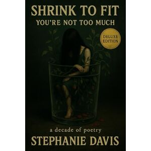Davis, Stephanie R Shrink to Fit: You're Not Too Much- Deluxe Edition Davis, Stephanie R Shrink to Fit: You're Not Too Much- Deluxe Edition