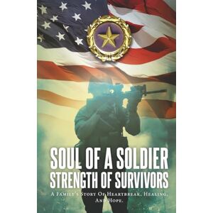 Peterson, Garth E Soul of a Soldier- Strength of Survivors new 2025 color: A family's story of heartbreak, healing, and hope. Peterson, Garth E Soul of a Soldier- Strength of Survivors new 2025 color: A family's story of heartbreak, healing, and hope.