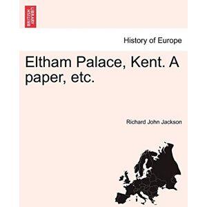 Jackson Eltham Palace, Kent. a Paper, Etc. Jackson Eltham Palace, Kent. a Paper, Etc.