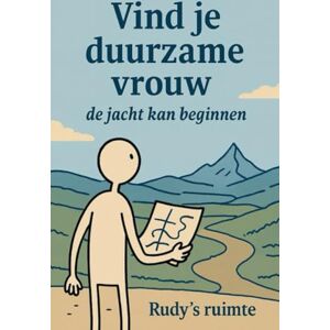 Ruimte, Rudy's Vind je duurzame vrouw: Een praktische handleiding voor 50plus mannen Ruimte, Rudy's Vind je duurzame vrouw: Een praktische handleiding voor 50plus mannen