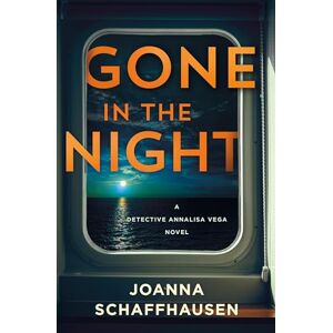 Schaffhausen, Joanna Gone in the Night: A Detective Annalisa Vega Novel: 5 Schaffhausen, Joanna Gone in the Night: A Detective Annalisa Vega Novel: 5
