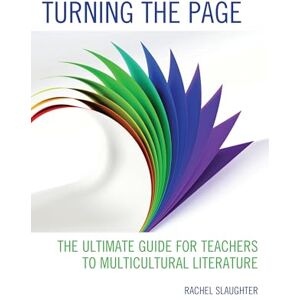Rowman & Littlefield Publishers Turning the Page: The Ultimate Guide for Teachers to Multicultural Literature Rowman & Littlefield Publishers Turning the Page: The Ultimate Guide for Teachers to Multicultural Literature