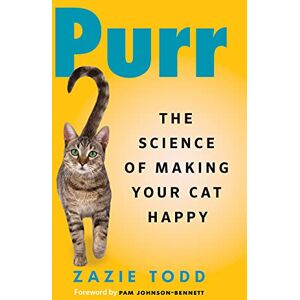Todd, Zazie Purr: The Science of Making Your Cat Happy Todd, Zazie Purr: The Science of Making Your Cat Happy