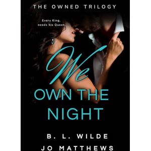 Wilde, B.L. We Own the Night (The Owned Trilogy #3): A Forbidden, Mafia Romance Wilde, B.L. We Own the Night (The Owned Trilogy #3): A Forbidden, Mafia Romance