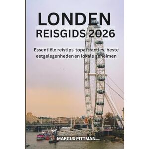 PITTMAN, MARCUS LONDEN REISGIDS 2026 (VOLLEDIGE KLEUR): Essentiële reistips, topattracties, beste eetgelegenheden en lokale geheimen (Explorer’s Travel Guides) PITTMAN, MARCUS LONDEN REISGIDS 2026 (VOLLEDIGE KLEUR): Essentiële reistips, topattracties, beste eetgelegenheden en lokale geheimen (Explorer’s Travel Guides)