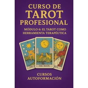 Autoformación, Cursos Curso de Tarot Profesional: Módulo 6: El Tarot como herramienta terapéutica Autoformación, Cursos Curso de Tarot Profesional: Módulo 6: El Tarot como herramienta terapéutica
