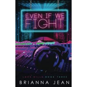 Jean, Brianna Even If We Fight: Love Kills #3 Jean, Brianna Even If We Fight: Love Kills #3