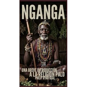 Deal, Philip Ryan Nganga: una breve introducción a la religión palo Deal, Philip Ryan Nganga: una breve introducción a la religión palo