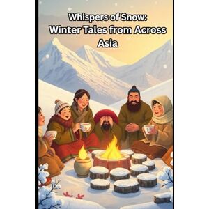 Davilla Whispers of Snow: Winter Tales from Across Asia Davilla Whispers of Snow: Winter Tales from Across Asia