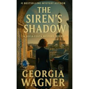 Wagner, Georgia The Siren's Shadow: Sofia Costa Mysteries Book 8 Wagner, Georgia The Siren's Shadow: Sofia Costa Mysteries Book 8