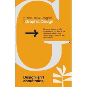 Malenkovic, Voja Think Like a Designer Graphic Design: The Principles of Graphic Design, Creativity, and Visual Storytelling Malenkovic, Voja Think Like a Designer Graphic Design: The Principles of Graphic Design, Creativity, and Visual Storytelling