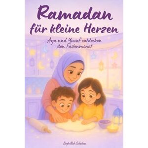 Cubukcu, Beytullah Ramadan für kleine Herzen Aya und Yusuf entdecken den Fastenmonat und seine Bedeutung Das Ramadan Kinderbuch mit liebevollen Duas, Spielen & ersten Ramadan-Geschichten Cubukcu, Beytullah Ramadan für kleine Herzen Aya und Yusuf entdecken den Fastenmonat und seine Bedeutung Das Ramadan Kinderbuch mit liebevollen Duas, Spielen & ersten Ramadan-Geschichten
