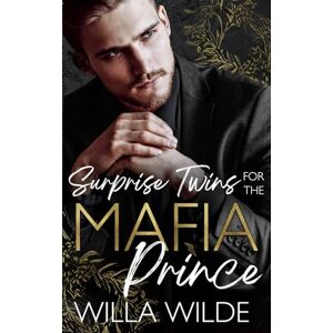 Wilde, Willa Surprise Twins for the Mafia Prince: An Enemies to Lovers Romance (Vegas Vows + Vendettas) Wilde, Willa Surprise Twins for the Mafia Prince: An Enemies to Lovers Romance (Vegas Vows + Vendettas)