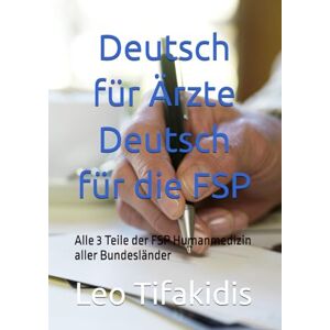 Tifakidis, Leo Deutsch für Ärzte Deutsch für FSP: Alle 3 Teile der FSP Humanmedizin Tifakidis, Leo Deutsch für Ärzte Deutsch für FSP: Alle 3 Teile der FSP Humanmedizin