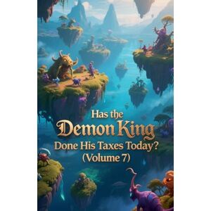 Zenithnovels Has the Demon King Done His Taxes Today? (Volume 7) Zenithnovels Has the Demon King Done His Taxes Today? (Volume 7)