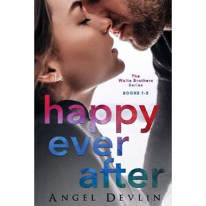 Devlin, Angel Happy Ever After: The Waite Brothers Series: Books 1-3 Devlin, Angel Happy Ever After: The Waite Brothers Series: Books 1-3