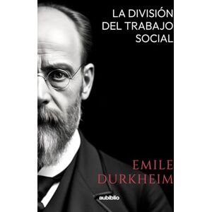 Durkheim, Émile La división del trabajo social Durkheim, Émile La división del trabajo social