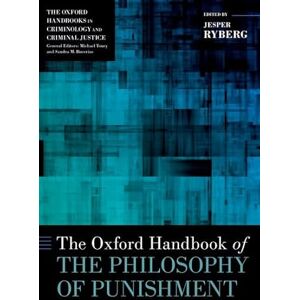 The Oxford Handbook of the Philosophy of Punishment (Oxford Handbooks) The Oxford Handbook of the Philosophy of Punishment (Oxford Handbooks)