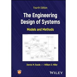 Buede, Dennis M. The Engineering Design of Systems: Models and Methods Buede, Dennis M. The Engineering Design of Systems: Models and Methods