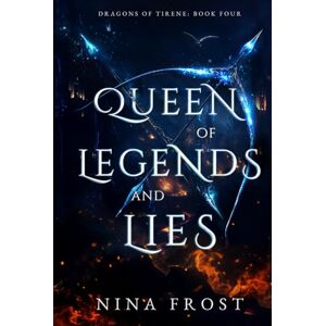 Frost, Nina Queen of Legends and Lies (Dragons of Tirene) Frost, Nina Queen of Legends and Lies (Dragons of Tirene)