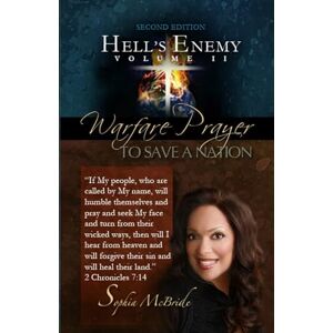 McBride, Sophia Ford Hell's Enemy, Warfare Prayer To Save A Nation (HELL'S ENEMY, VOLUME II) McBride, Sophia Ford Hell's Enemy, Warfare Prayer To Save A Nation (HELL'S ENEMY, VOLUME II)