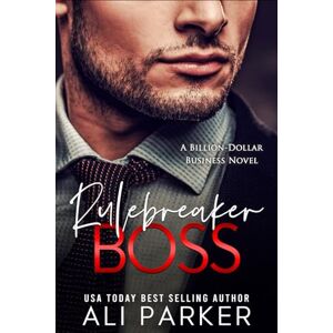 Parker, Ali Rulebreaker Boss (A Billion-Dollar Business Novel) Parker, Ali Rulebreaker Boss (A Billion-Dollar Business Novel)