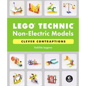 Isogawa LEGO Technic Non-Electric Models: Compelling Contraptions: Clever Contraptions Isogawa LEGO Technic Non-Electric Models: Compelling Contraptions: Clever Contraptions