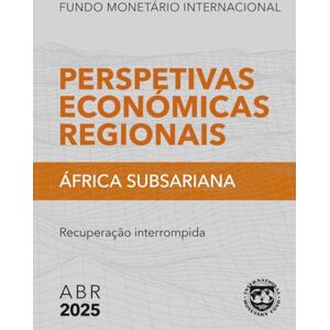 International Monetary Fund Perspetivas Económicas Regionais, África Subsariana, Abril de 2025: Recuperação interrompida International Monetary Fund Perspetivas Económicas Regionais, África Subsariana, Abril de 2025: Recuperação interrompida