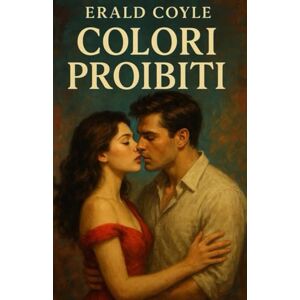 Coyle, Erald Colori Proibiti: L’amore che nessuna legge può fermare Coyle, Erald Colori Proibiti: L’amore che nessuna legge può fermare