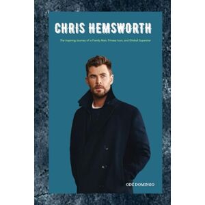 Domingo, Odé CHRIS HEMSWORTH: The inspiring journey of a family man, fitness icon, and Global Superstar Domingo, Odé CHRIS HEMSWORTH: The inspiring journey of a family man, fitness icon, and Global Superstar