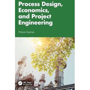 Seames, Wayne Process Design, Economics, and Project Engineering Seames, Wayne Process Design, Economics, and Project Engineering