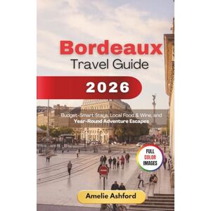 Ashford, Amelie Bordeaux Travel Guide 2026: Budget-Smart Stays, Local Food & Wine, and Year-Round Adventure Escapes Ashford, Amelie Bordeaux Travel Guide 2026: Budget-Smart Stays, Local Food & Wine, and Year-Round Adventure Escapes