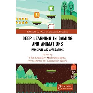 CRC Press Deep Learning in Gaming and Animations: Principles and Applications (Explainable AI (XAI) for Engineering Applications) CRC Press Deep Learning in Gaming and Animations: Principles and Applications (Explainable AI (XAI) for Engineering Applications)