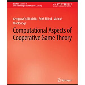 Chalkiadakis, Georgios Computational Aspects of Cooperative Game Theory (Synthesis Lectures on Artificial Intelligence and Machine Learning) Chalkiadakis, Georgios Computational Aspects of Cooperative Game Theory (Synthesis Lectures on Artificial Intelligence and Machine Learning)
