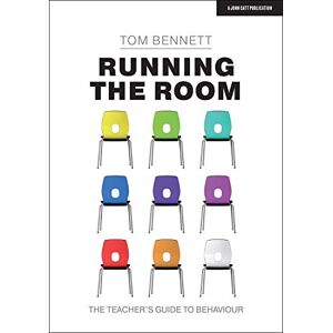 Tom Bennett Running the Room: The Teacher's Guide to Behaviour Tom Bennett Running the Room: The Teacher's Guide to Behaviour