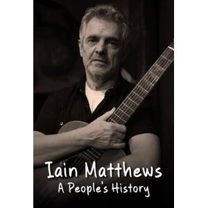 Houghton, Richard Iain Matthews: A People's History Houghton, Richard Iain Matthews: A People's History