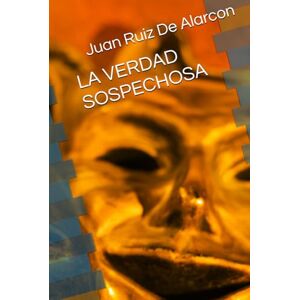 De Alarcon, Juan Ruiz LA VERDAD SOSPECHOSA De Alarcon, Juan Ruiz LA VERDAD SOSPECHOSA