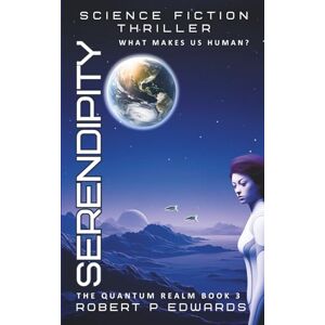 Edwards, Robert P. Serendipity: The Quantum Realm Book 3 Edwards, Robert P. Serendipity: The Quantum Realm Book 3