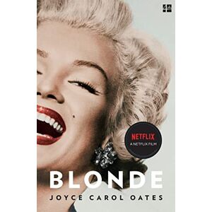 Oates, Joyce Carol Blonde: the classic novel about Marilyn Monroe, now a major Netflix film Oates, Joyce Carol Blonde: the classic novel about Marilyn Monroe, now a major Netflix film