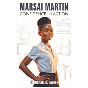 H. Rayner, Michael MARSAI MARTIN: Confidence in Action H. Rayner, Michael MARSAI MARTIN: Confidence in Action