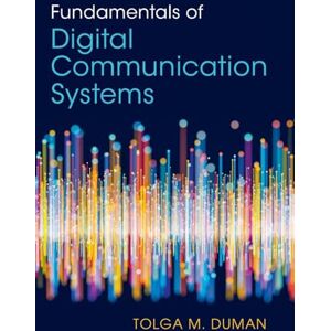 Tolga M. Duman Fundamentals of Digital Communication Systems Tolga M. Duman Fundamentals of Digital Communication Systems
