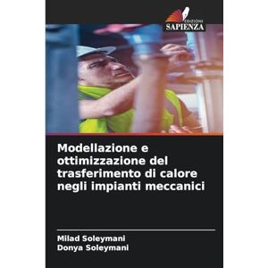 Soleymani, Milad Modellazione e ottimizzazione del trasferimento di calore negli impianti meccanici Soleymani, Milad Modellazione e ottimizzazione del trasferimento di calore negli impianti meccanici
