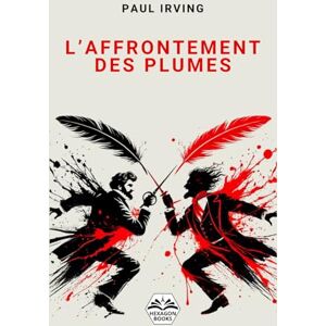 Irving, Paul L’Affrontement des Plumes – Un thriller dystopique littéraire: Vingt auteurs légendaires. Un tournoi impitoyable. Seules leurs plumes peuvent les sauver. Irving, Paul L’Affrontement des Plumes – Un thriller dystopique littéraire: Vingt auteurs légendaires. Un tournoi impitoyable. Seules leurs plumes peuvent les sauver.