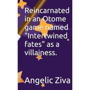 Ziva, Angelic Reincarnated in an Otome game named "Intertwined fates" as a villainess. Ziva, Angelic Reincarnated in an Otome game named "Intertwined fates" as a villainess.