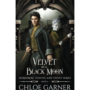 Garner, Chloe Velvet on a Black Moon: 4 (Murderers, Thieves, and Velvet) Garner, Chloe Velvet on a Black Moon: 4 (Murderers, Thieves, and Velvet)