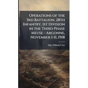 Lee Operations of the 3rd Battalion, 28th Infantry, 1st Division in the Third Phase Meuse Argonne, November 1-11, 1918 Lee Operations of the 3rd Battalion, 28th Infantry, 1st Division in the Third Phase Meuse Argonne, November 1-11, 1918