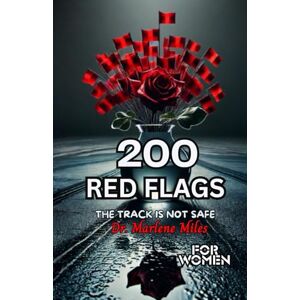 Miles, Marlene 200 RED FLAGS: THE TRACK IS NOT SAFE Miles, Marlene 200 RED FLAGS: THE TRACK IS NOT SAFE