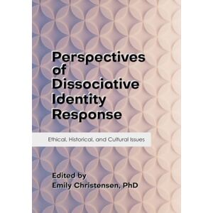 Perspectives of Dissociative Identity Response: Ethical, Historical, and Cultural Issues Perspectives of Dissociative Identity Response: Ethical, Historical, and Cultural Issues