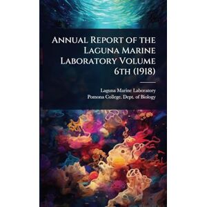 Laboratory, Laguna Marine Annual Report of the Laguna Marine Laboratory Volume 6th (1918) Laboratory, Laguna Marine Annual Report of the Laguna Marine Laboratory Volume 6th (1918)